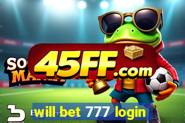 will bet 777 login